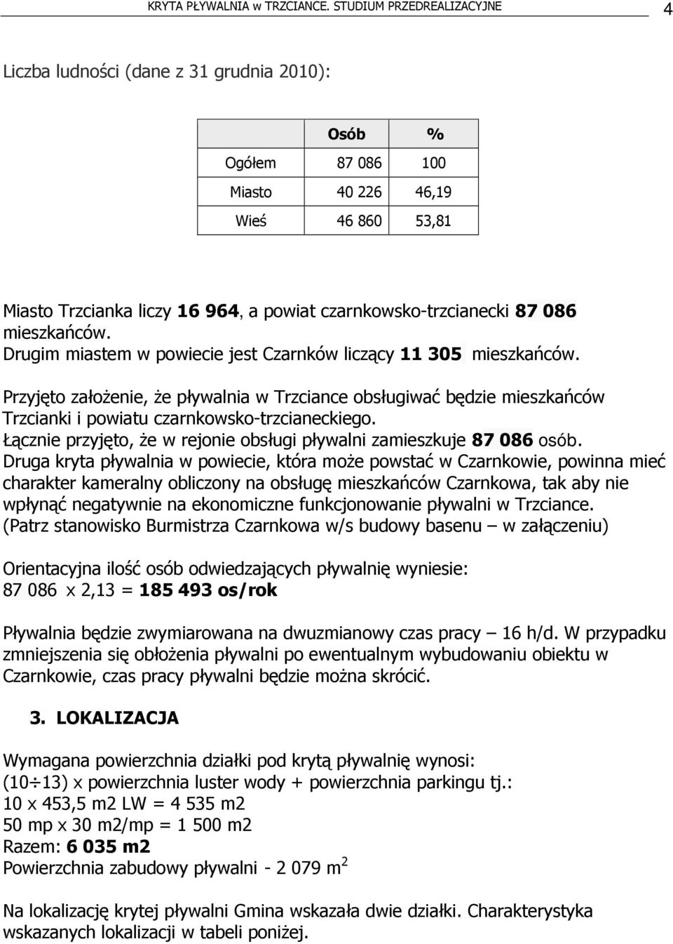 086 mieszkańców. Drugim miastem w powiecie jest Czarnków liczący 11 305 mieszkańców.