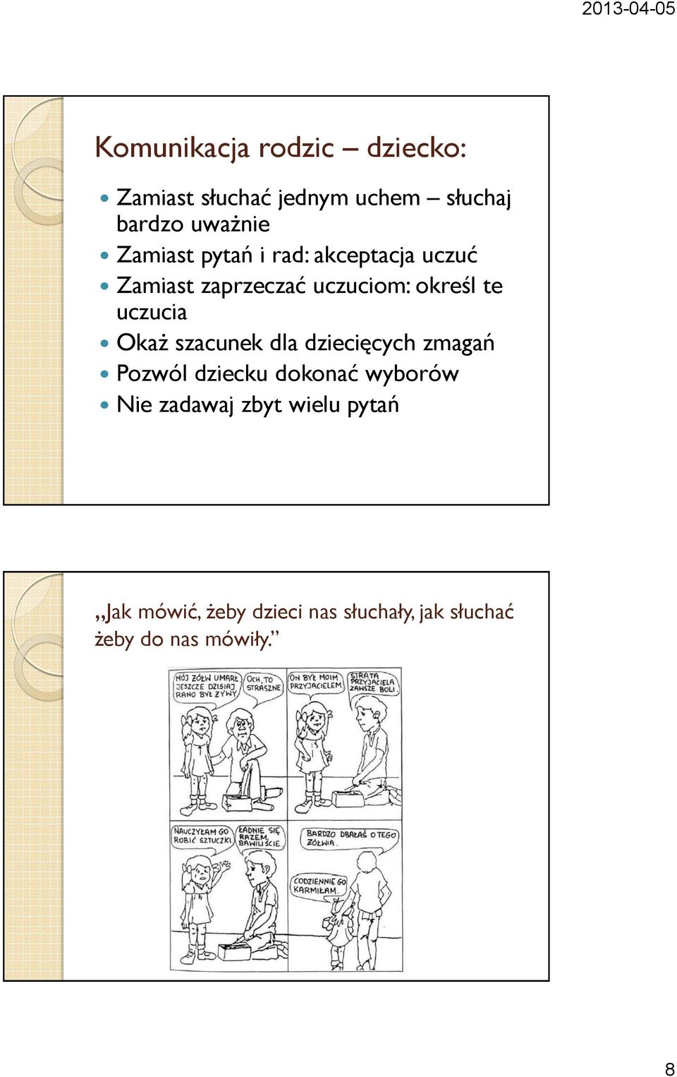 uczucia Okaż szacunek dla dziecięcych zmagań Pozwól dziecku dokonać wyborów Nie