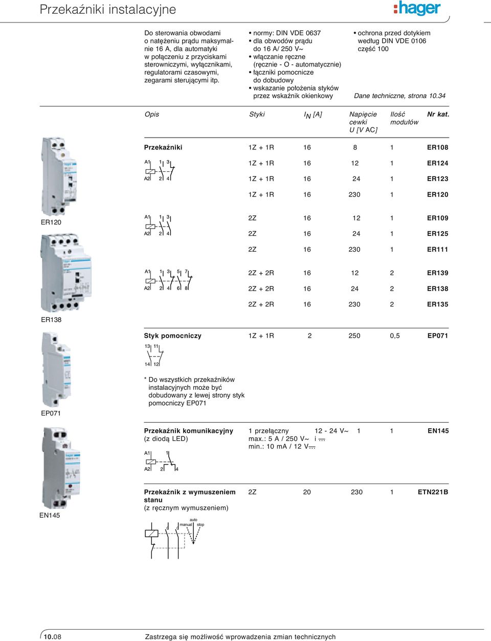 przed dotykiem wed ug DIN VDE 0106 cz Êç 100 Dane techniczne, strona 10.34 Opis Styki I N [A] Napi cie IloÊç Nr kat.