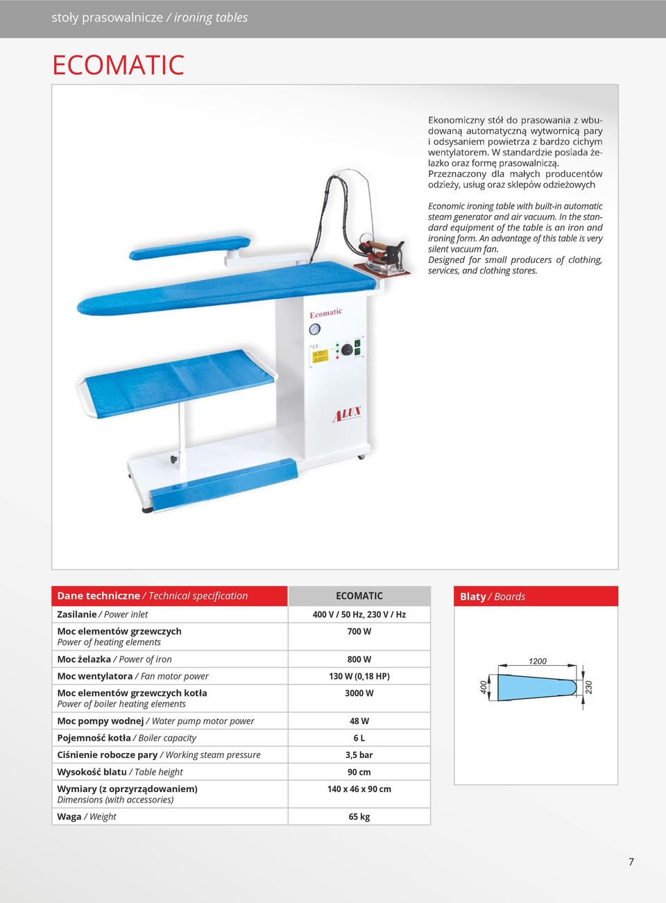 Przeznaczony dla małych producentów odzieży, usług oraz sklepów odzieżowych Economic ironing table with built-in automatic steam generator and air vacuum.