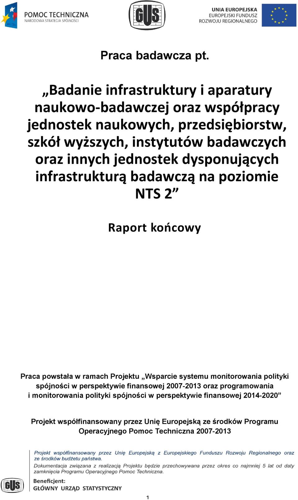 badawczych oraz innych jednostek dysponujących infrastrukturą badawczą na poziomie NTS 2 Raport końcowy Praca powstała w ramach Projektu