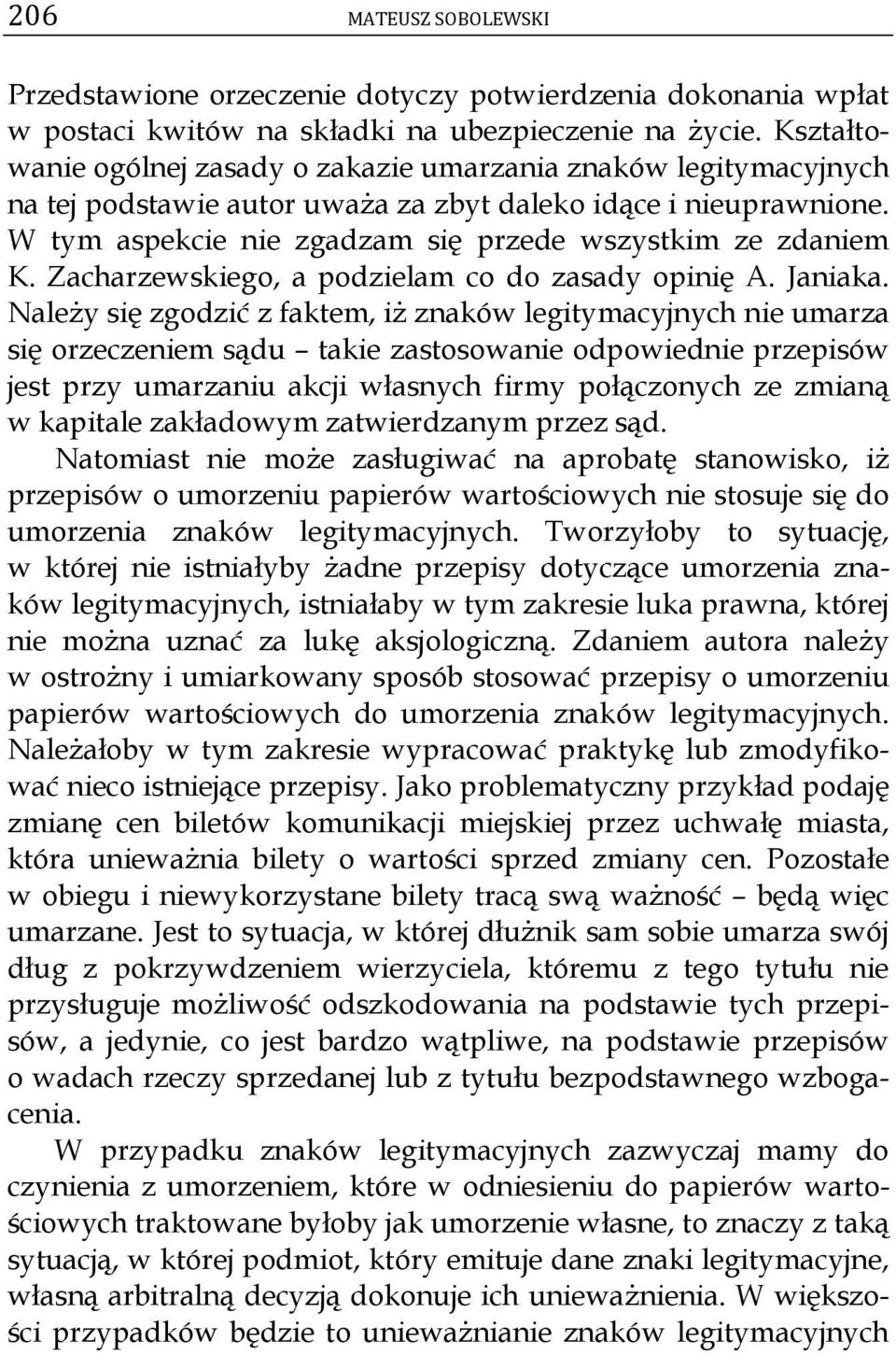 Zacharzewskiego, a podzielam co do zasady opinię A. Janiaka.