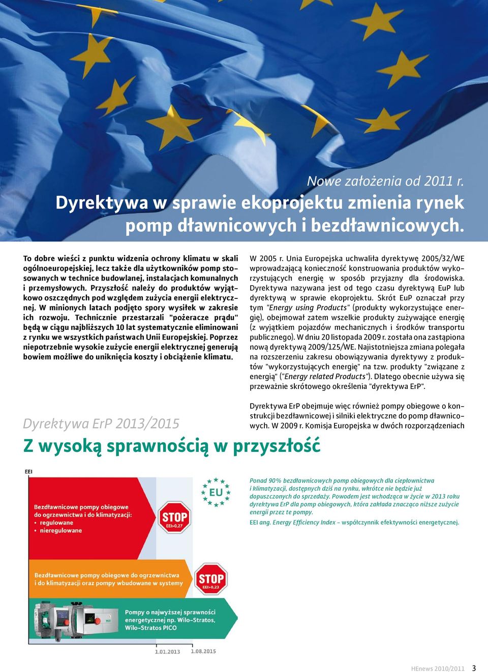 Przyszłość należy do produktów wyjątkowo oszczędnych pod względem zużycia energii elektrycznej. W minionych latach podjęto spory wysiłek w zakresie ich rozwoju.