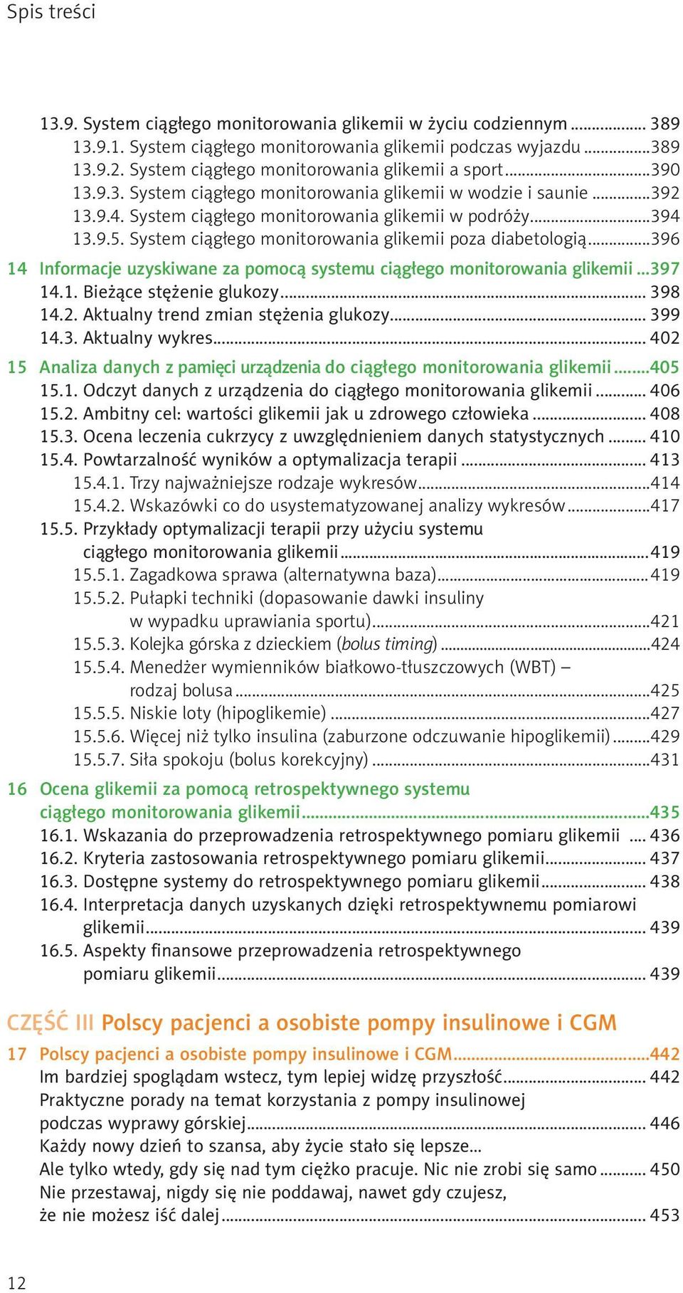 System ciągłego monitorowania glikemii poza diabetologią...396 14 Informacje uzyskiwane za pomocą systemu ciągłego monitorowania glikemii...397 14.1. Bieżące stężenie glukozy... 398 14.2.