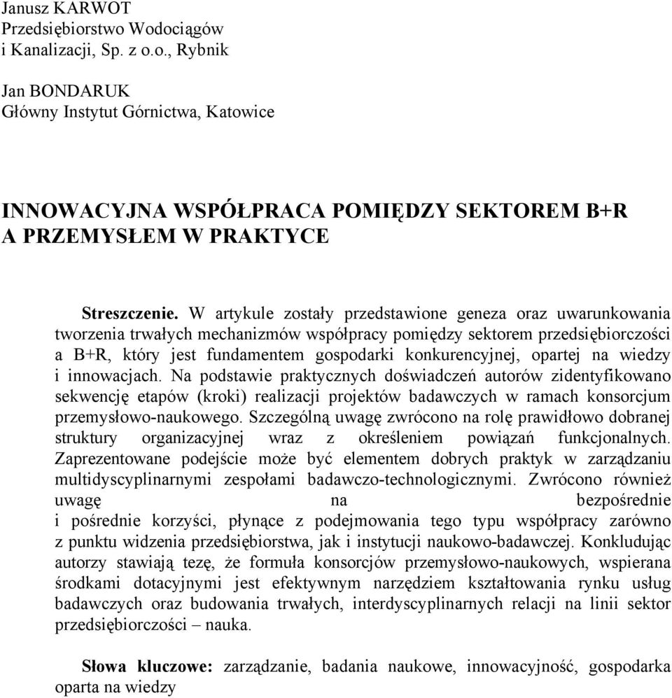 opartej na wiedzy i innowacjach. Na podstawie praktycznych doświadczeń autorów zidentyfikowano sekwencję etapów (kroki) realizacji projektów badawczych w ramach konsorcjum przemysłowo-naukowego.