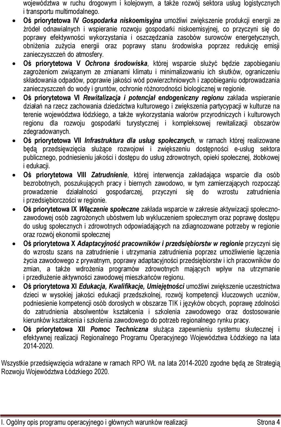 wykorzystania i oszczędzania zasobów surowców energetycznych, obniżenia zużycia energii oraz poprawy stanu środowiska poprzez redukcję emisji zanieczyszczeń do atmosfery.