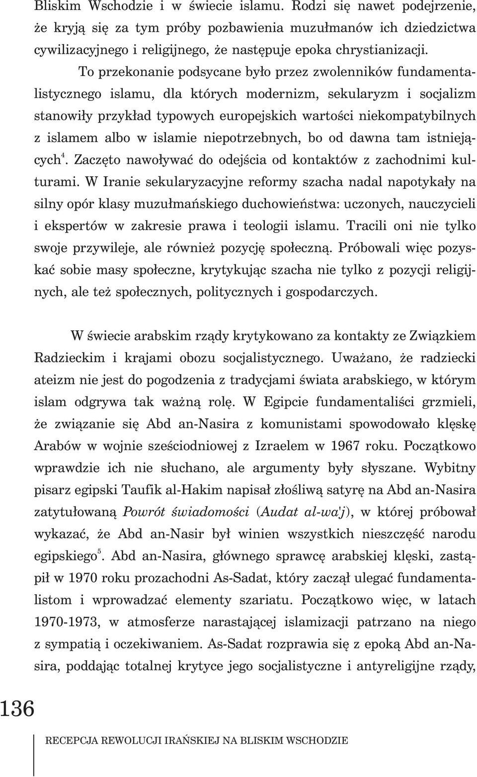 islamem albo w islamie niepotrzebnych, bo od dawna tam istniej¹- 4 cych. Zaczêto nawo³ywaæ do odejœcia od kontaktów z zachodnimi kulturami.