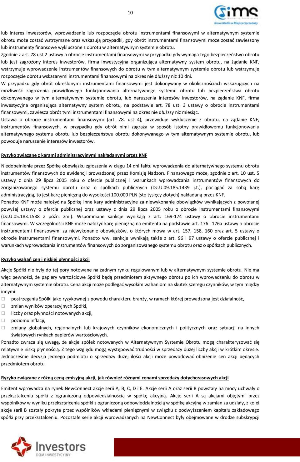 78 ust 2 ustawy o obrocie instrumentami finansowymi w przypadku gdy wymaga tego bezpieczeństwo obrotu lub jest zagrożony interes inwestorów, firma inwestycyjna organizująca alternatywny system