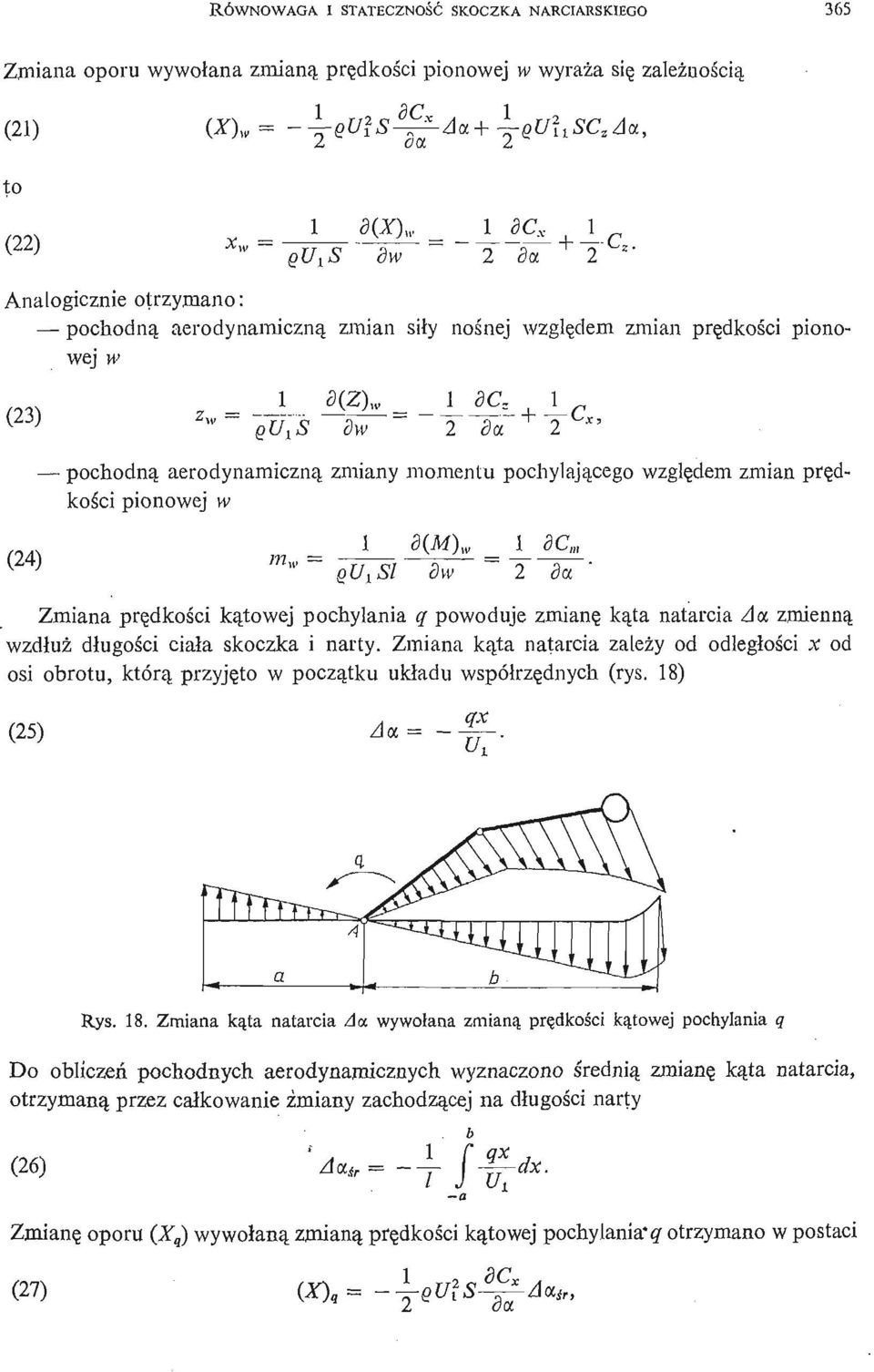 8W 2 dot 2 pochodną aerodynamiczną zmiany momentu pochylają cego wzglę dem zmian prę d- koś ci pionowej w (24) m w = 1 8{M 1 8C, 2 da ' Zmiana prę dkośi c ką towej pochylania ą powoduje zmianę ką ta