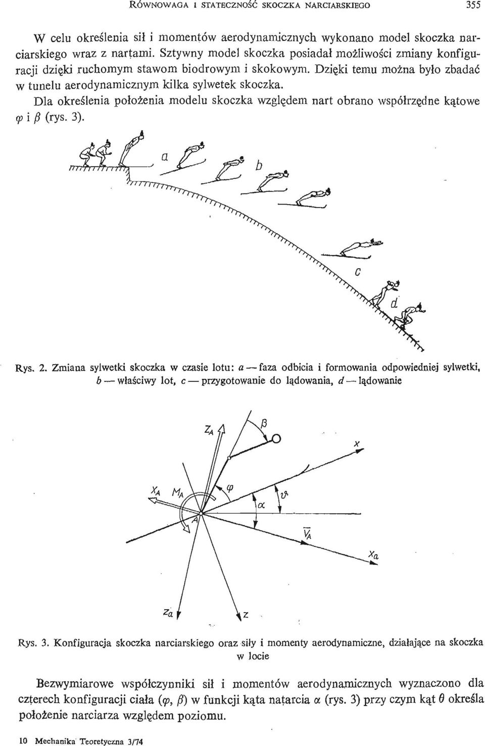 Dla okreś lenia poł oż enia modelu skoczka wzglę dem nart obrano współrzę dne ką towe <p i j8 (rys. 3). Rys. 2.