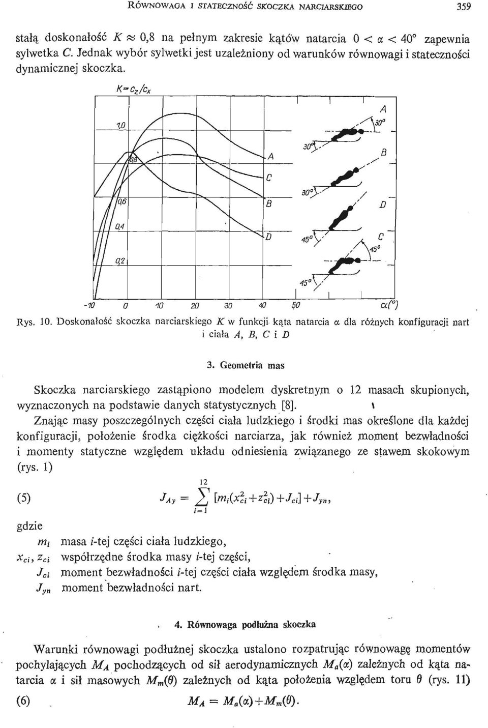 10. Doskonał ość skoczka narciarskiego K w funkcji ką ta natarcia a dla róż nych konfiguracji nart i ciał a A, B, C i D 3.