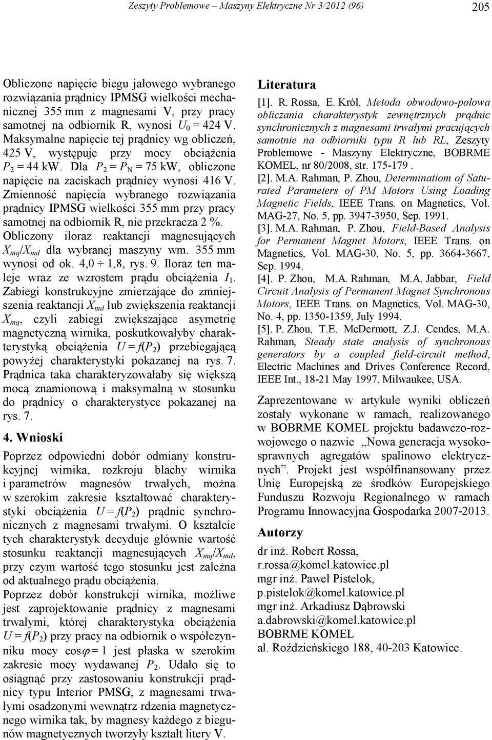 Dla P 2 = P N = 75 kw, obliczone napięcie na zaciskach prądnicy wynosi 46 V.