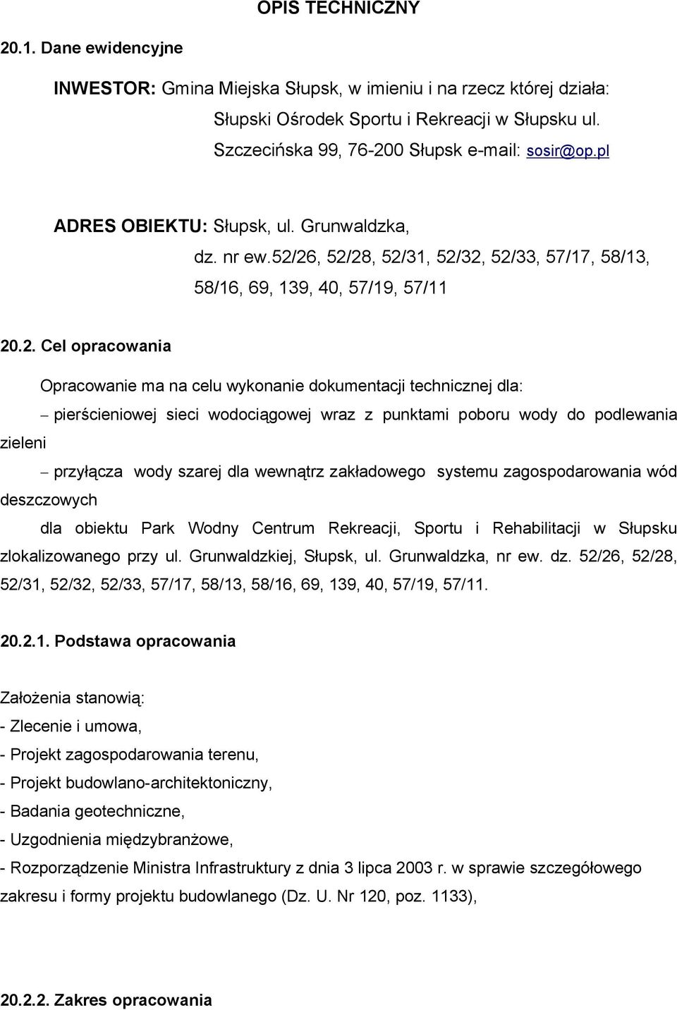 0 Słupsk e-mail: sosir@op.pl ADRES OBIEKTU: Słupsk, ul. Grunwaldzka, dz. nr ew.52/