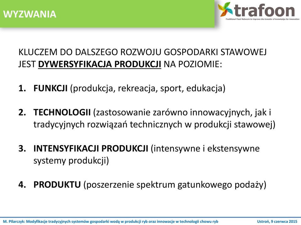 TECHNOLOGII (zastosowanie zarówno innowacyjnych, jak i tradycyjnych rozwiązań technicznych w