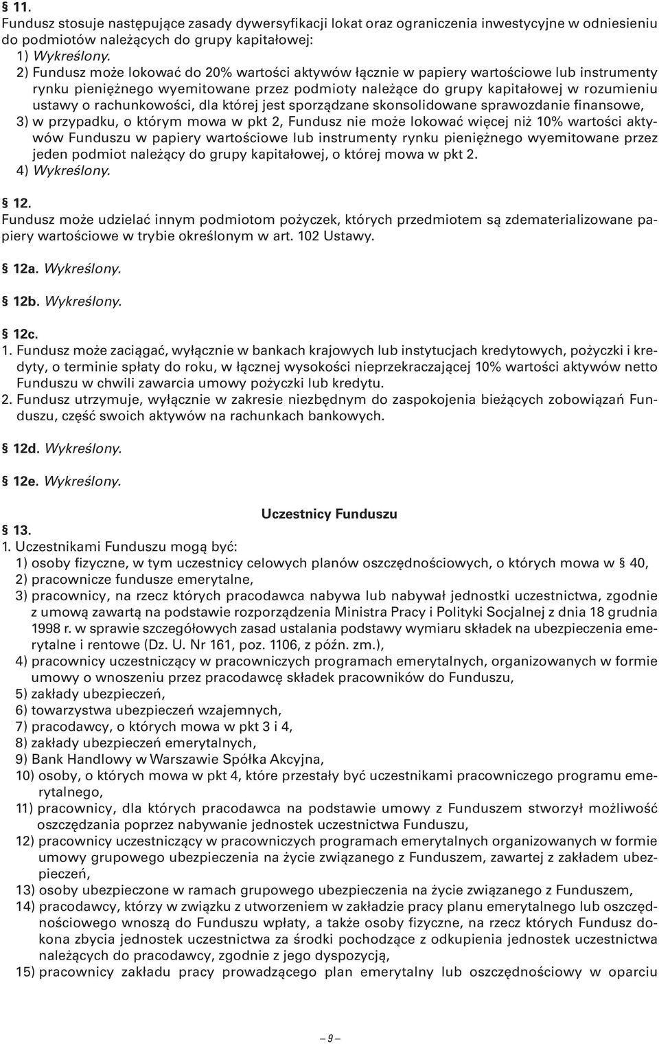 rachunkowości, dla której jest sporządzane skonsolidowane sprawozdanie finansowe, 3) w przypadku, o którym mowa w pkt 2, Fundusz nie może lokować więcej niż 10% wartości aktywów Funduszu w papiery