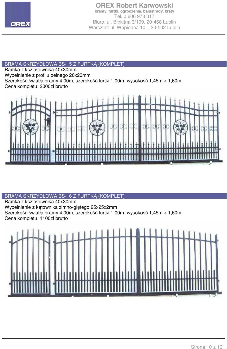 SKRZYDŁOWA BS-16 Z FURTKĄ (KOMPLET) Wypełnienie z kątownika zimno-giętego 25x25x2mm Szerokość