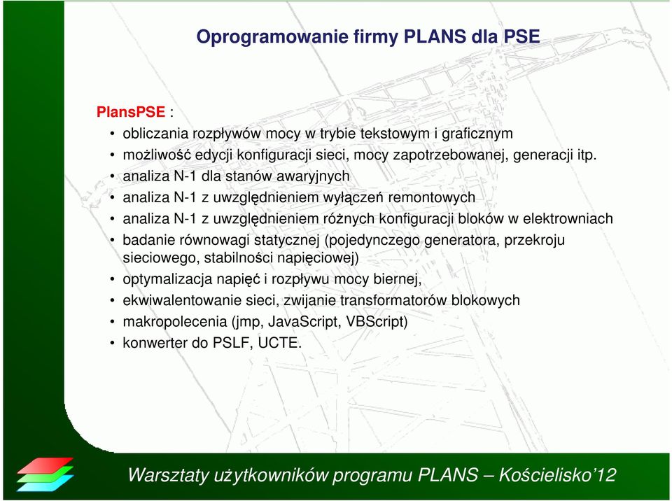 analiza N-1 dla stanów awaryjnych analiza N-1 z uwzględnieniem wyłączeń remontowych analiza N-1 z uwzględnieniem róŝnych konfiguracji bloków w