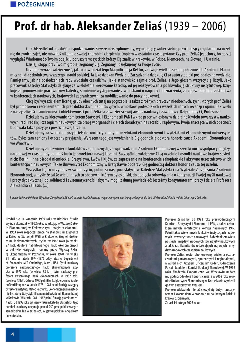 Zeliaś jest chory, bo gorzej wygląda? Wiadomość o Twoim odejściu poruszyła wszystkich którzy Cię znali: w Krakowie, w Polsce, Niemczech, na Słowacji i Ukrainie.