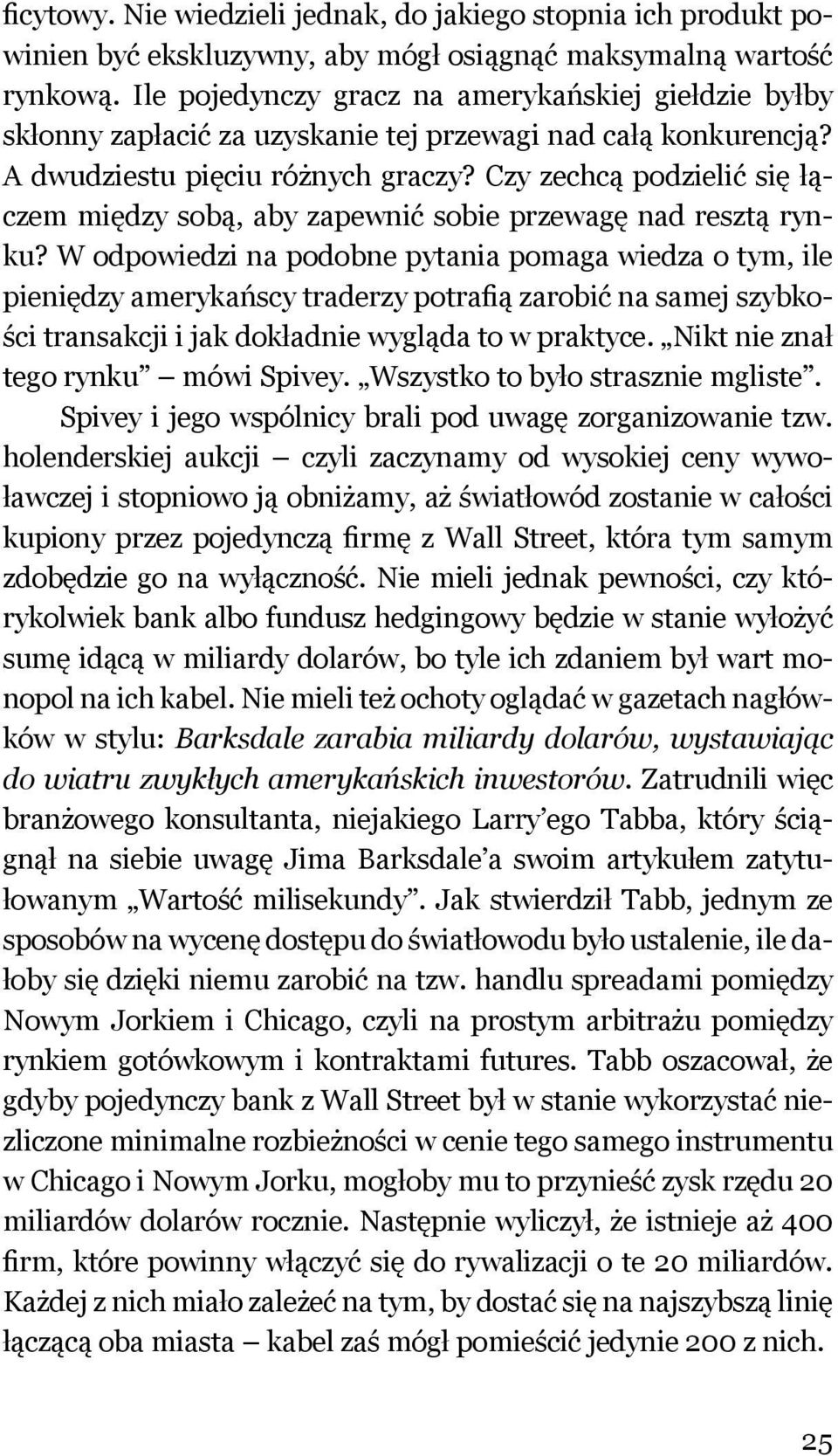 Czy zechcą podzielić się łączem między sobą, aby zapewnić sobie przewagę nad resztą rynku?