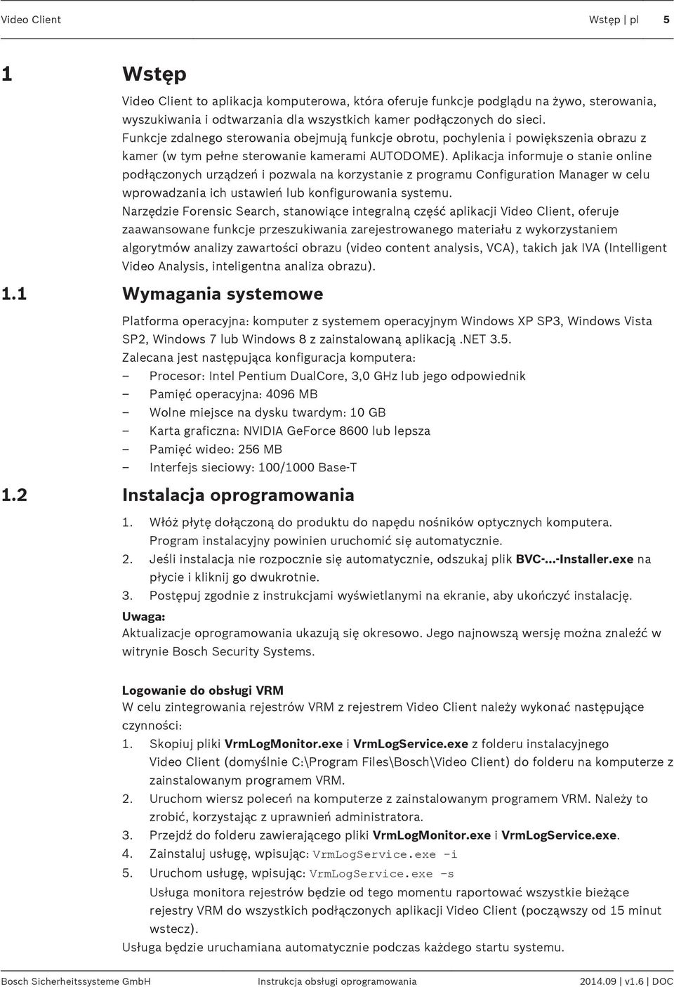 Aplikacja informuje o stanie online podłączonych urządzeń i pozwala na korzystanie z programu Configuration Manager w celu wprowadzania ich ustawień lub konfigurowania systemu.