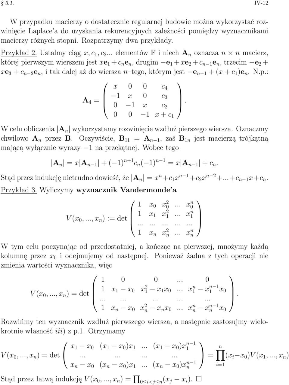 .. elementów F i niech A n oznacza n n macierz, której pierwszym wierszem jest xe 1 + c n e n, drugim e 1 + xe 2 + c n 1 e n, trzecim e 2 + xe 3 + c n 2 e n, i tak dalej aż do wiersza n tego, którym