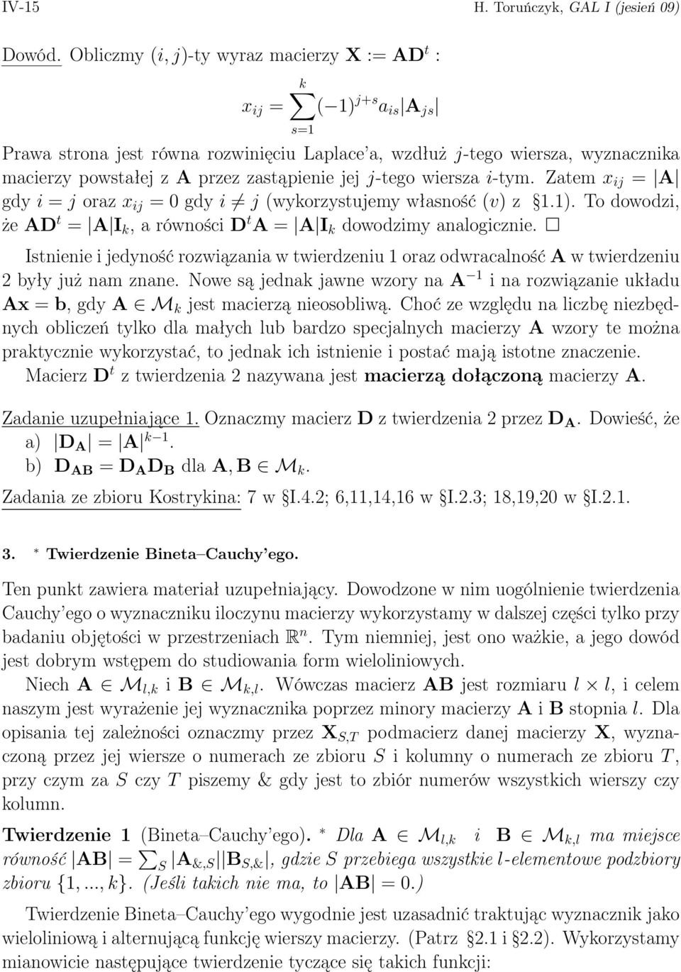 zastąpienie jej j-tego wiersza i-tym. Zatem x ij = A gdy i = j oraz x ij = 0 gdy i j (wykorzystujemy własność (v) z 1.1). To dowodzi, że AD t = A I k, a równości D t A = A I k dowodzimy analogicznie.