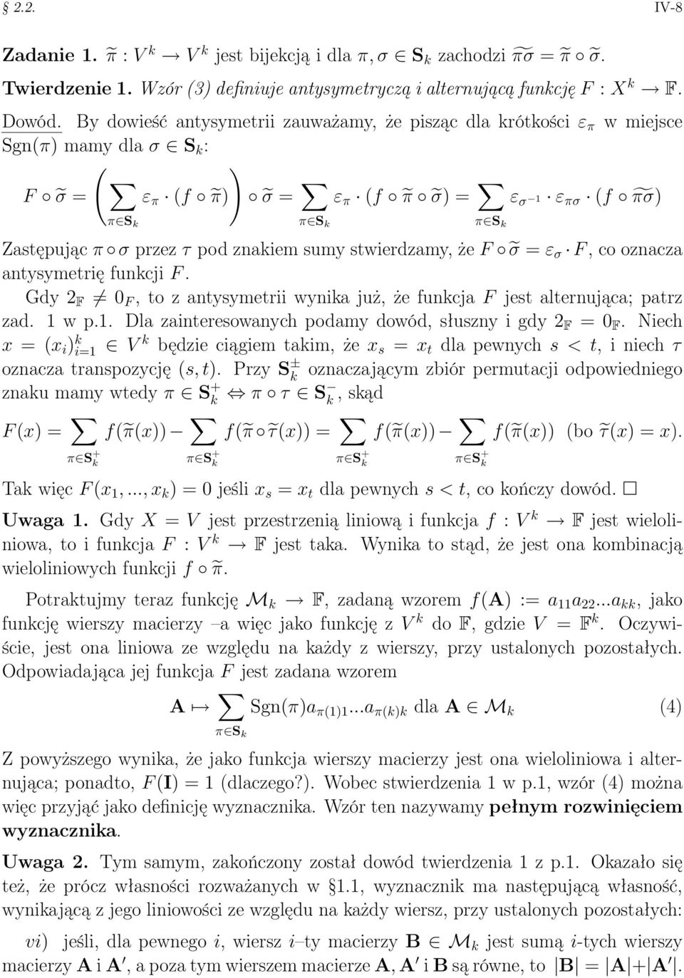 znakiem sumy stwierdzamy, że F σ = ε σ F, co oznacza antysymetrię funkcji F. Gdy 2 F 0 F, to z antysymetrii wynika już, że funkcja F jest alternująca; patrz zad. 1 