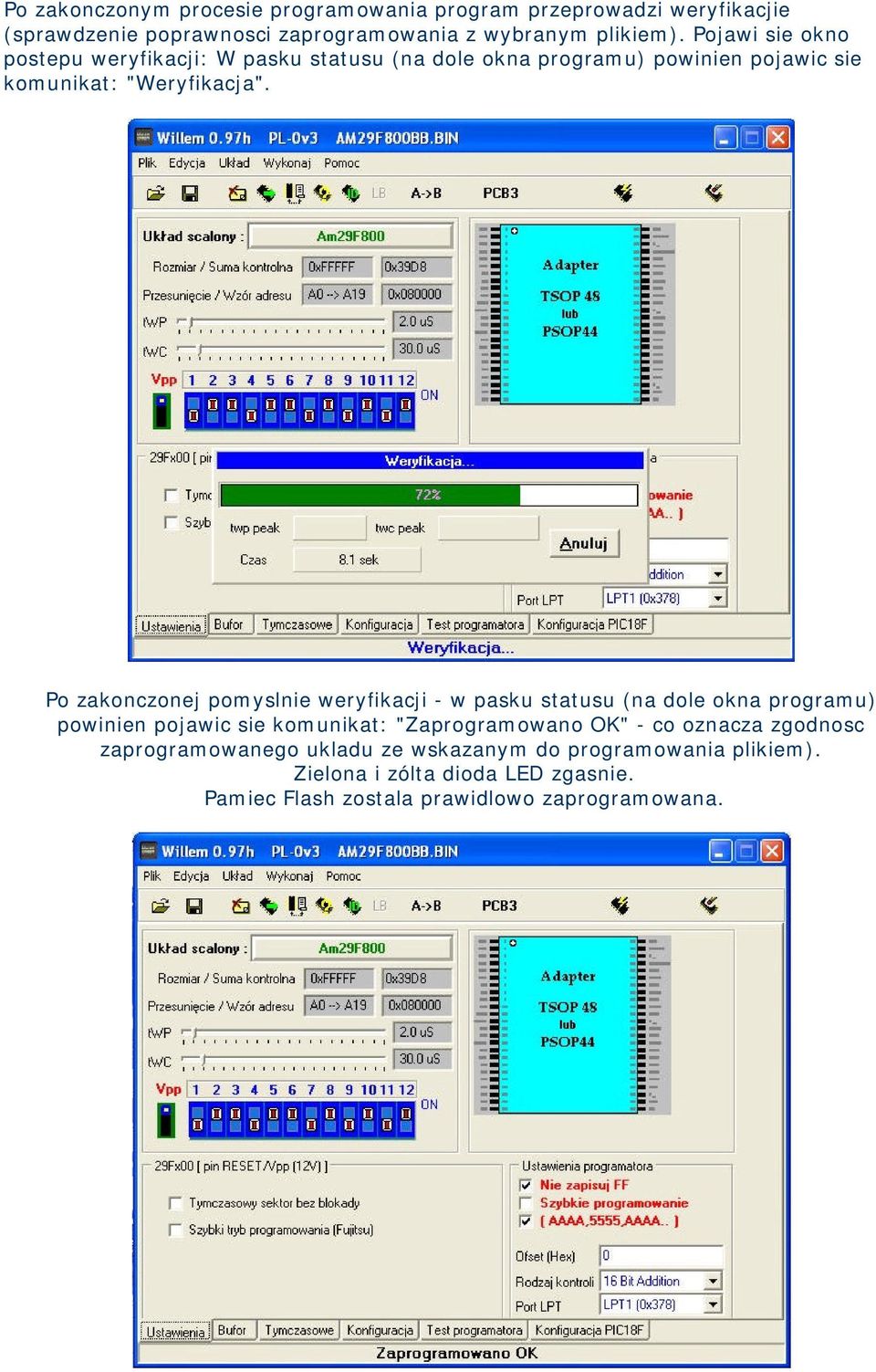 Po zakonczonej pomyslnie weryfikacji - w pasku statusu (na dole okna programu) powinien pojawic sie komunikat: "Zaprogramowano OK" - co