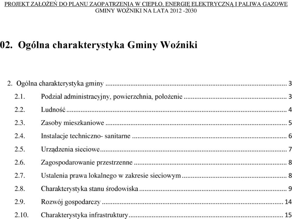 .. 6 2.5. Urządzenia sieciowe... 7 2.6. Zagospodarowanie przestrzenne... 8 2.7. Ustalenia prawa lokalnego w zakresie sieciowym.