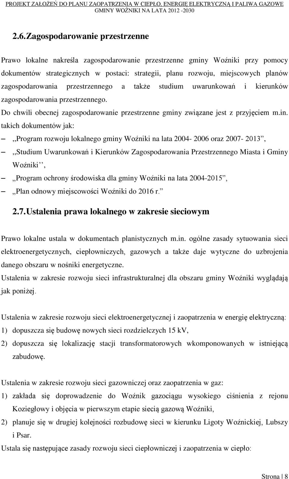 związane jest z przyjęciem m.in.