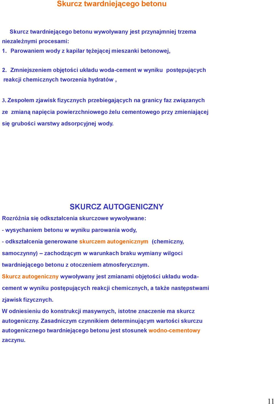 Zespołem zjawisk fizycznych przebiegających na granicy faz związanych ze zmianą napięcia powierzchniowego żelu cementowego przy zmieniającej się grubości warstwy adsorpcyjnej wody.