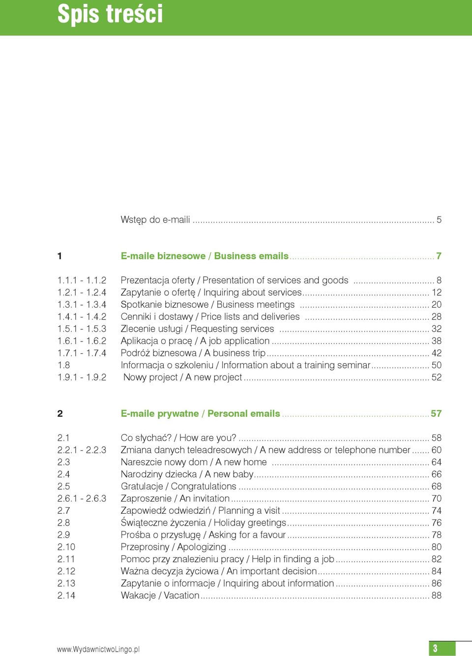 1-1.6.2 Aplikacja o pracę / A job application... 38 1.7.1-1.7.4 Podróż biznesowa / A business trip... 42 1.8 Informacja o szkoleniu / Information about a training seminar... 50 1.9.