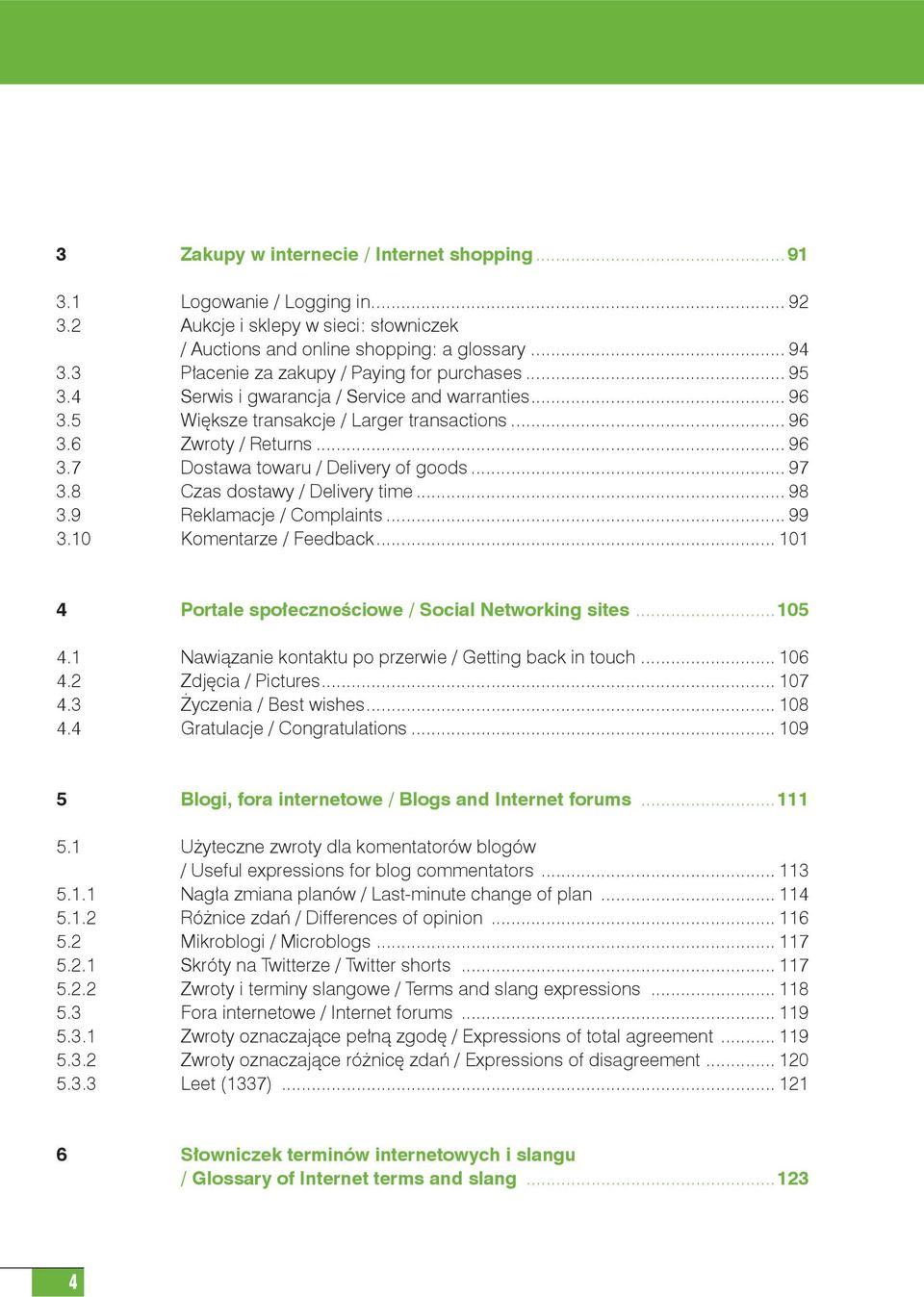 .. 97 3.8 Czas dostawy / Delivery time... 98 3.9 Reklamacje / Complaints... 99 3.10 Komentarze / Feedback... 101 4 Portale społecznościowe / Social Networking sites...105 4.