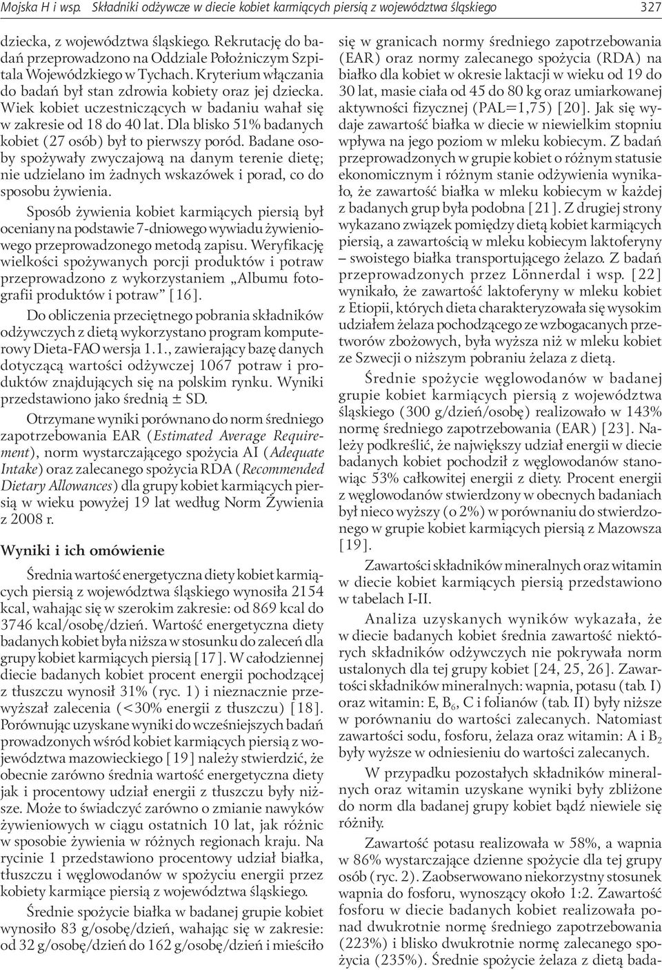 Wiek kobiet uczestniczących w badaniu wahał się w zakresie od 18 do 40 lat. Dla blisko 51% badanych kobiet (27 osób) był to pierwszy poród.