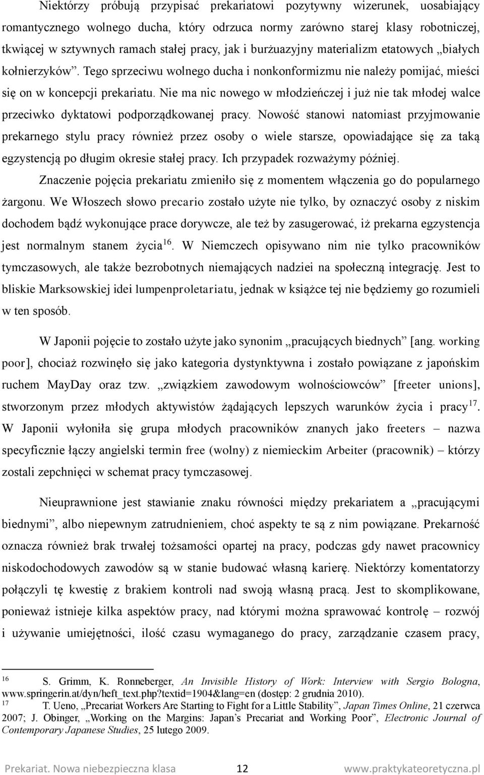 Nie ma nic nowego w młodzieńczej i już nie tak młodej walce przeciwko dyktatowi podporządkowanej pracy.