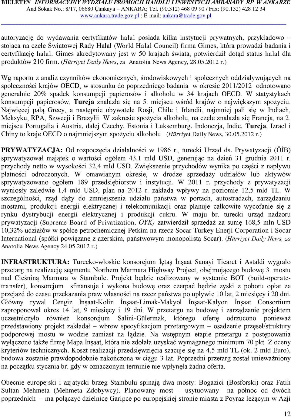 ) Wg raportu z analiz czynników ekonomicznych, środowiskowych i społecznych oddziaływujących na społeczności krajów OECD, w stosunku do poprzedniego badania w okresie 2011/2012 odnotowano generalnie