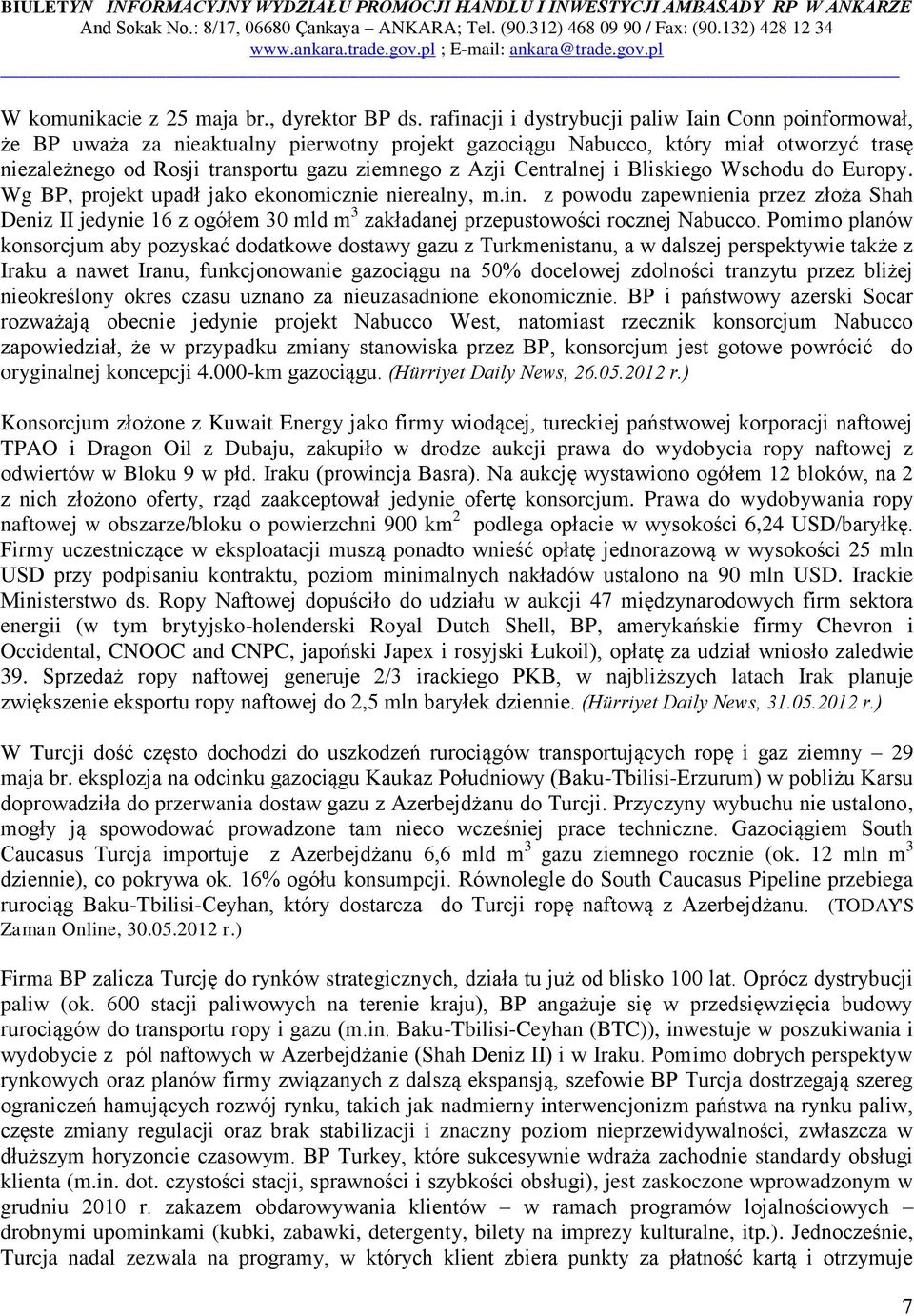 Centralnej i Bliskiego Wschodu do Europy. Wg BP, projekt upadł jako ekonomicznie nierealny, m.in.