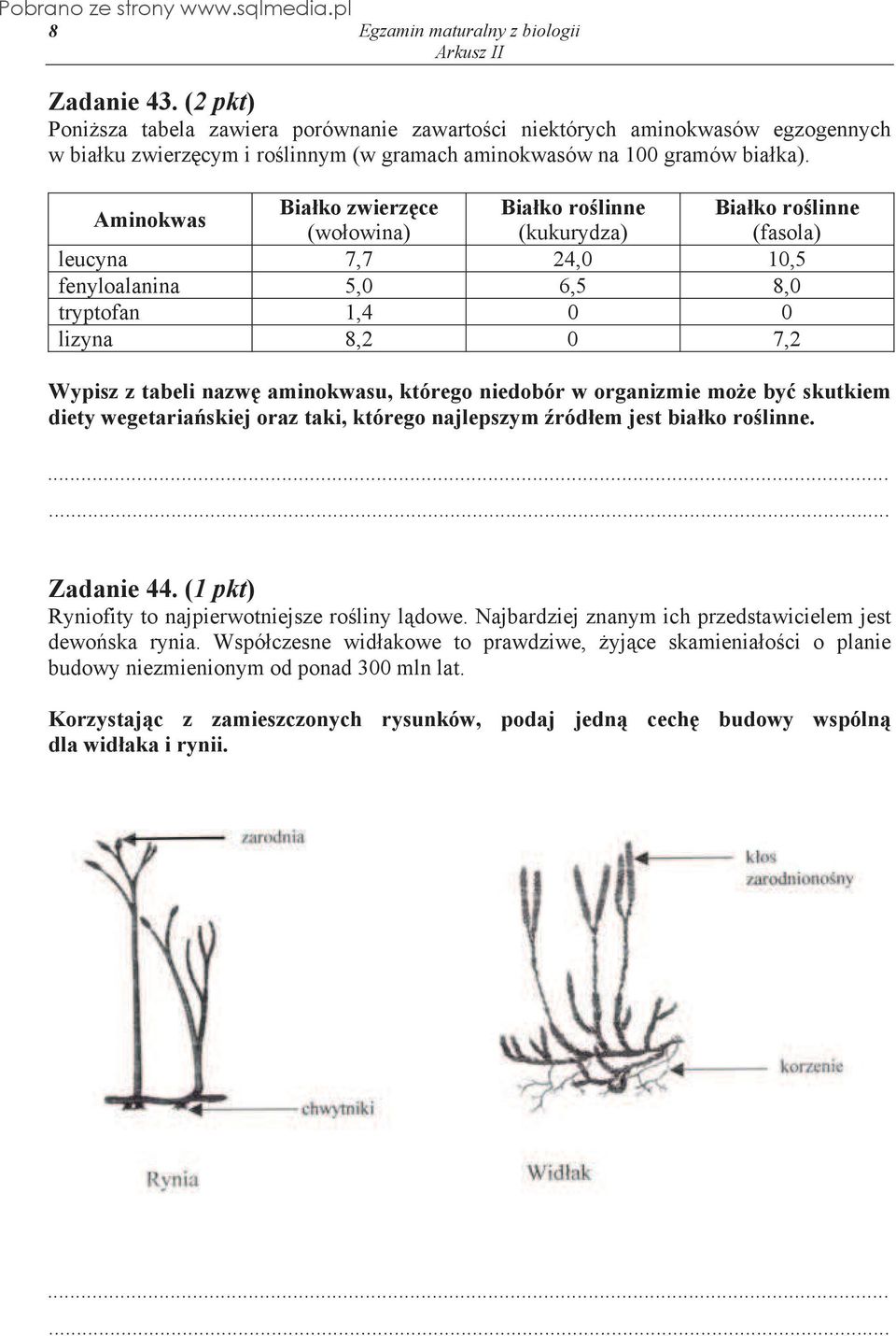 aminokwasu, którego niedobór w organizmie mo e by skutkiem diety wegetaria skiej oraz taki, którego najlepszym ród em jest bia ko ro linne. Zadanie 44.