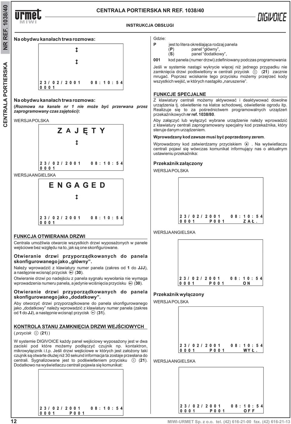 nast¹pi wykrycie wiêcej ni jednego przypadku nie zamkniêcia drzwi podœwietlony w centrali przycisk ( 21) zacznie mrugaæ.