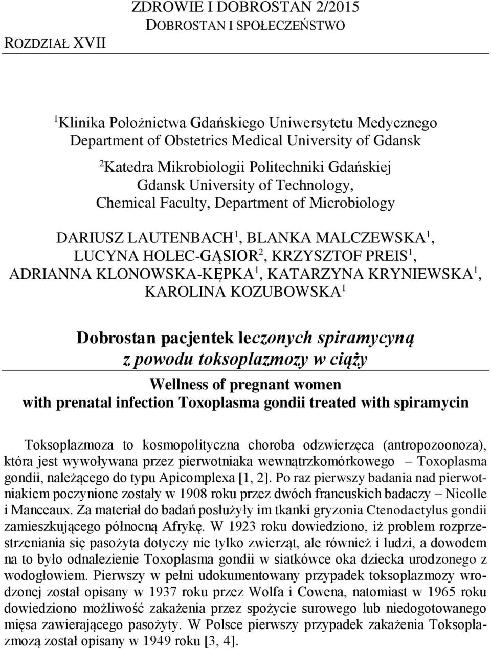 KATARZYNA KRYNIEWSKA 1, KAROLINA KOZUBOWSKA 1 Dobrostan pacjentek leczonych spiramycyną z powodu toksoplazmozy w ciąży Wellness of pregnant women with prenatal infection Toxoplasma gondii treated