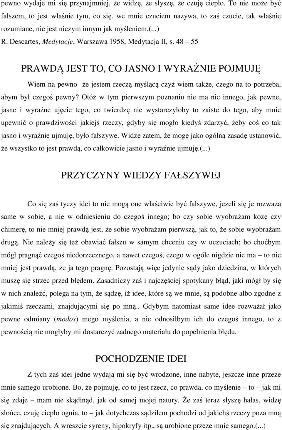 48 55 PRAWDĄ JEST TO, CO JASNO I WYRAŹNIE POJMUJĘ Wiem na pewno że jestem rzeczą myślącą czyż wiem także, czego na to potrzeba, abym był czegoś pewny?