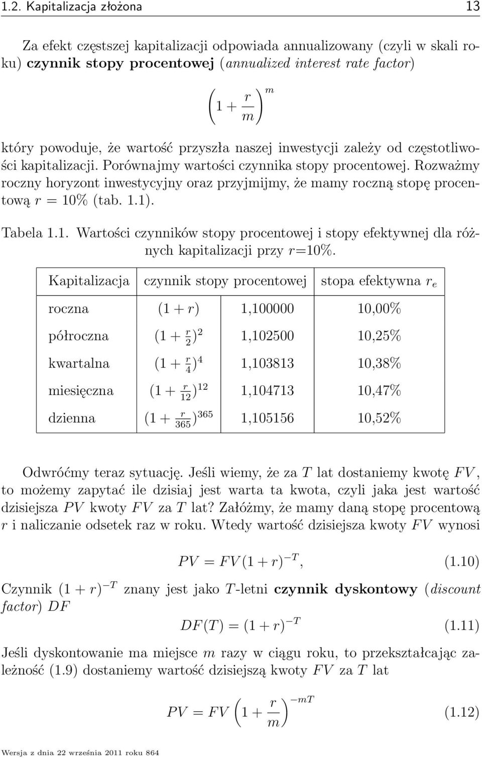 Rozważy roczny horyzont inwestycyjny oraz przyjijy, że ay roczną stopę procentową r = 0% tab..). Tabela.. Wartości czynników stopy procentowej i stopy efektywnej dla różnych kapitalizacji przy r=0%.