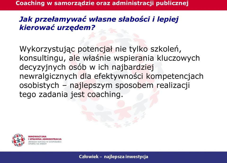 Wykorzystując potencjał nie tylko szkoleń, konsultingu, ale właśnie wspierania