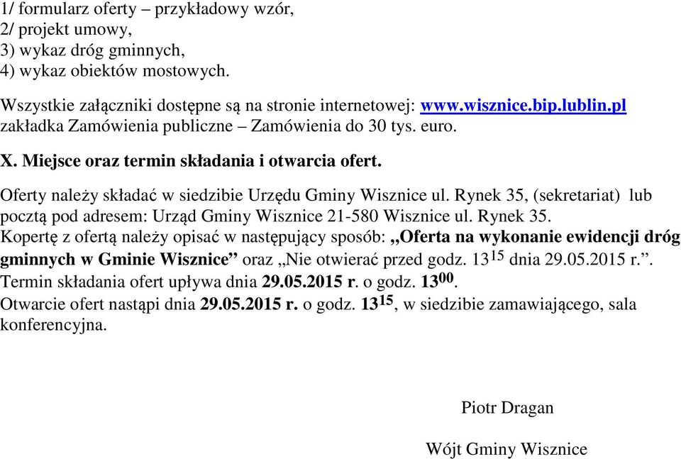 Rynek 35, (sekretariat) lub pocztą pod adresem: Urząd Gminy Wisznice 21-580 Wisznice ul. Rynek 35.