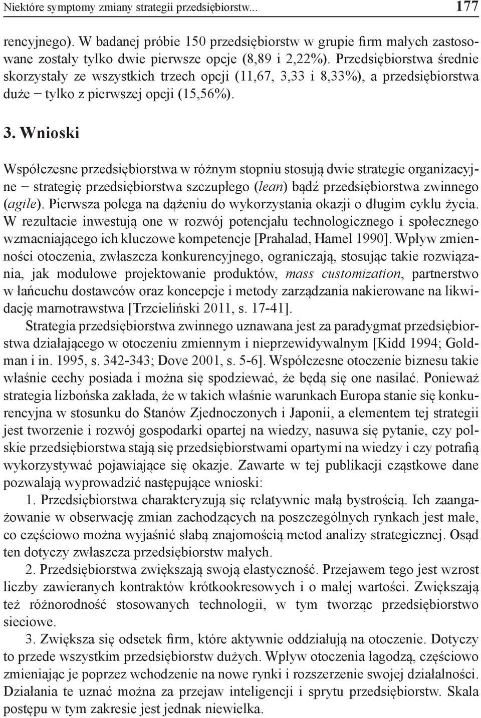 33 i 8,33%), a przedsiębiorstwa duże tylko z pierwszej opcji (15,56%). 3.