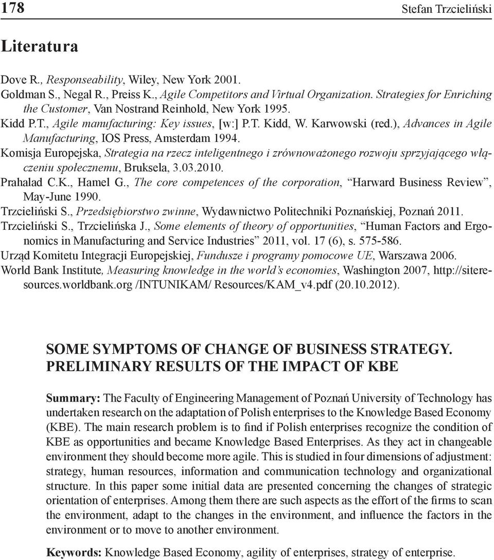 ), Advances in Agile Manufacturing, IOS Press, Amsterdam 1994. Komisja Europejska, Strategia na rzecz inteligentnego i zrównoważonego rozwoju sprzyjającego włączeniu społecznemu, Bruksela, 3.03.2010.