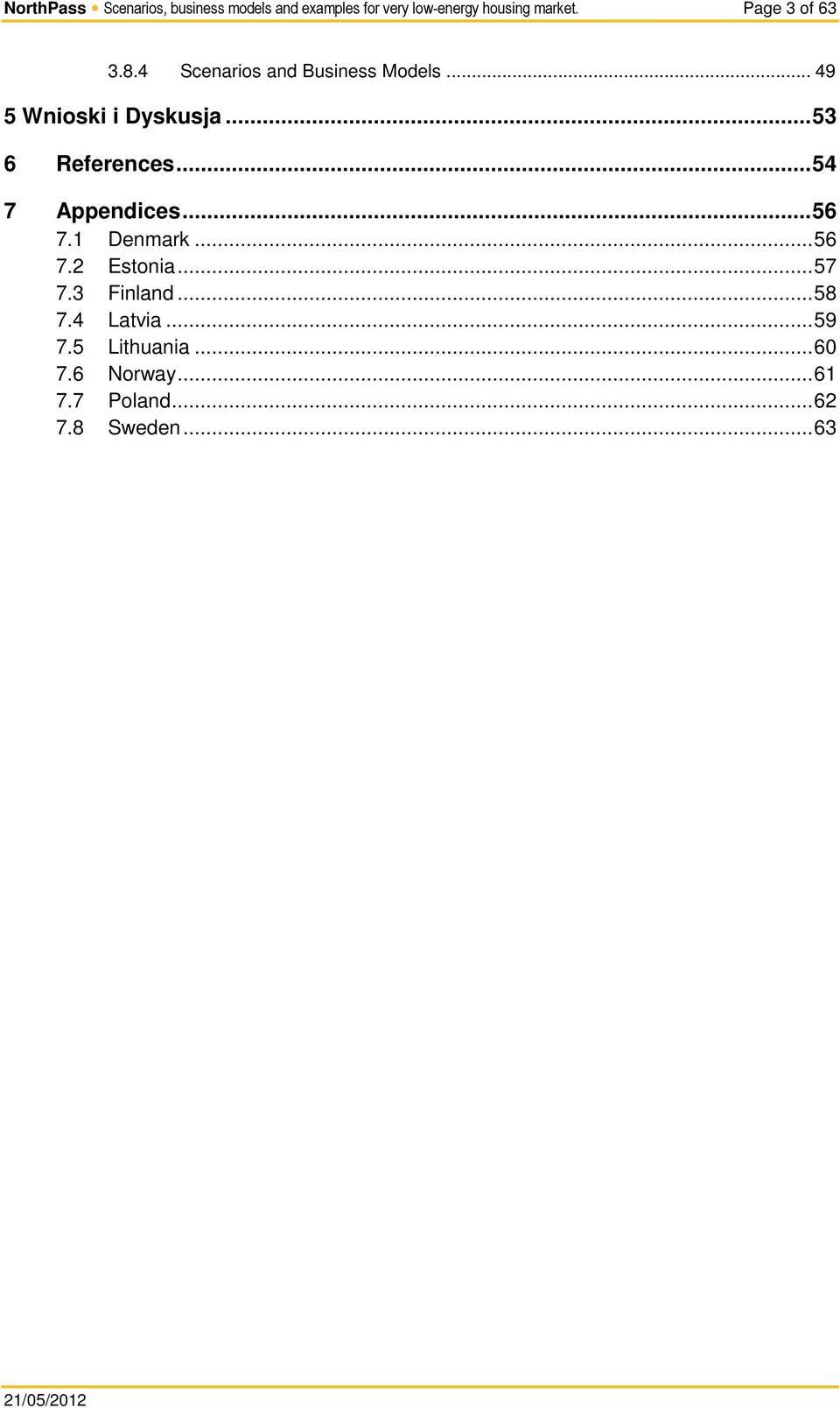 .. 53 6 References... 54 7 Appendices... 56 7.1 Denmark... 56 7.2 Estonia... 57 7.