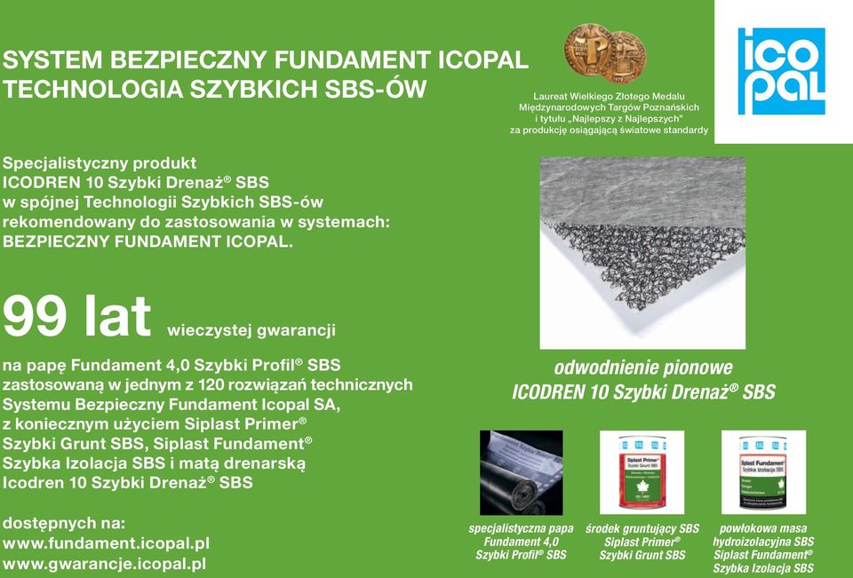 Laureat Wielkiego Złotego Medalu Międzynarodowych Targów Poznańskich i tytułu Najlepszy z Najlepszych za produkcję osiągającą światowe standardy 99 lat wieczystej gwarancji na papę Fundament 4,0