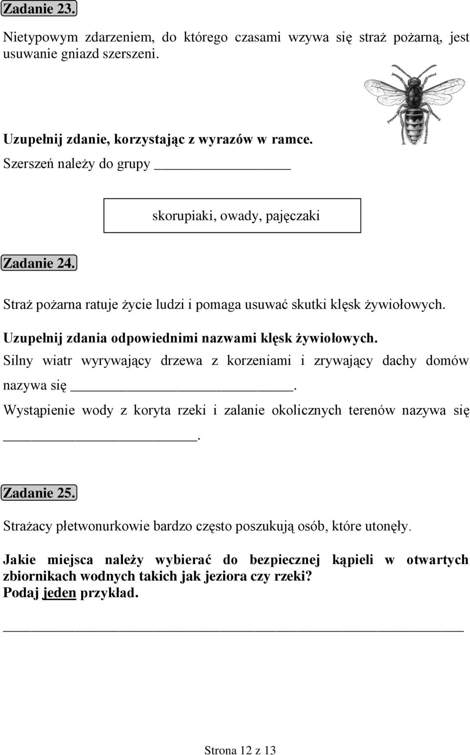 Uzupełnij zdania odpowiednimi nazwami klęsk żywiołowych. Silny wiatr wyrywający drzewa z korzeniami i zrywający dachy domów nazywa się.