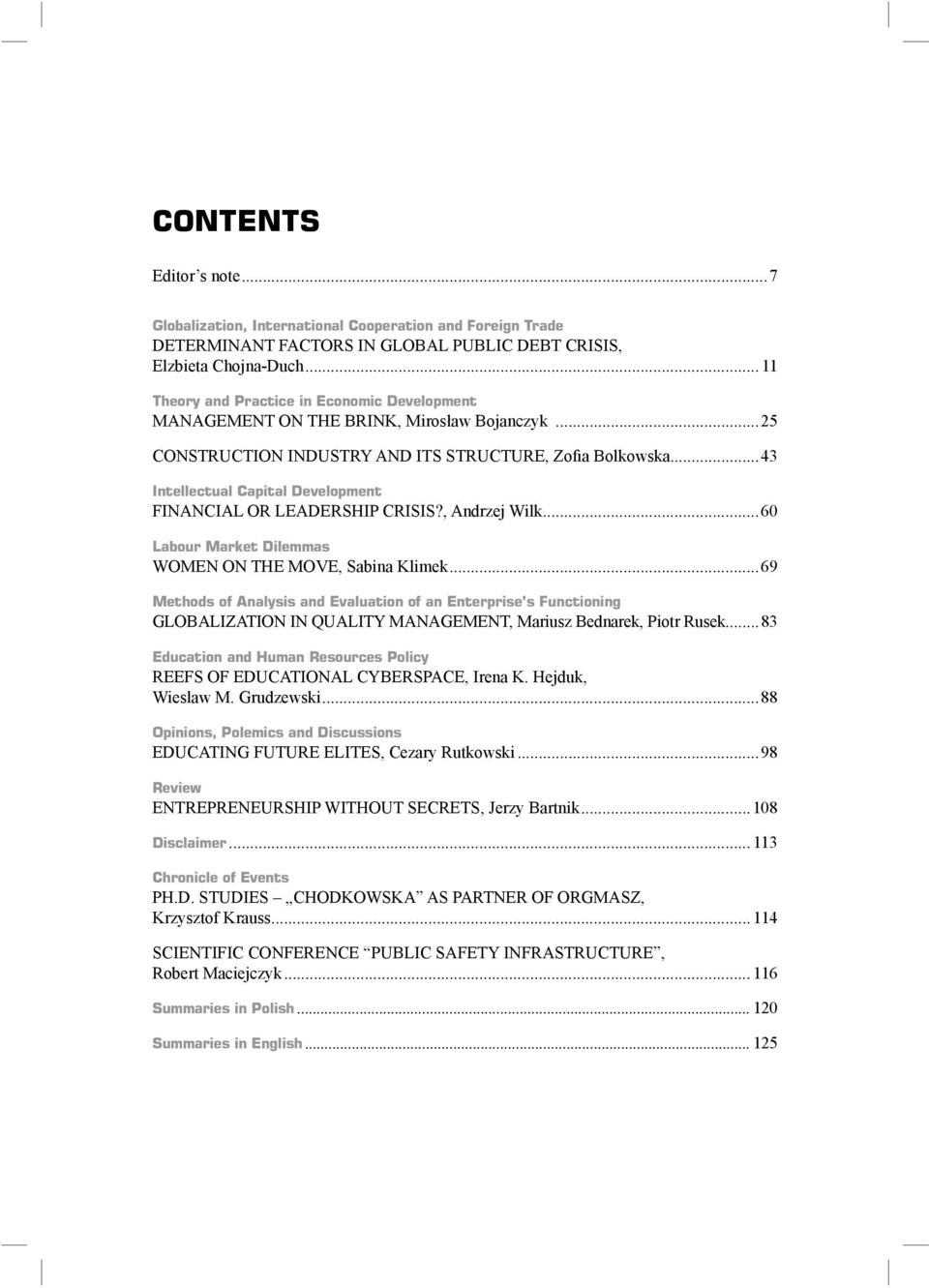 ..43 Intellectual Capital Development FINANCIAL OR LEADERSHIP CRISIS?, Andrzej Wilk...60 Labour Market Dilemmas WOMEN ON THE MOVE, Sabina Klimek.